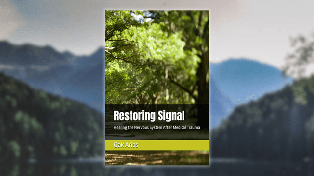 "Cover of 'Restoring Signal' by Oak Arias, offering healing strategies for the nervous system after medical trauma."