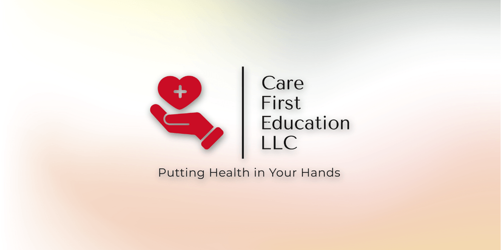 Care First Education LLC: Empowering Communities Through Life-Saving Health and Safety Training