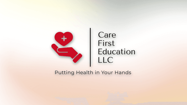 Care First Education LLC: Empowering Communities Through Life-Saving Health and Safety Training