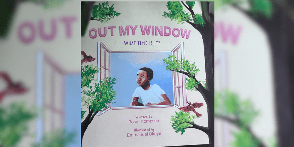 Author Rose-Marie Thompson Highlights Cross-Cultural Motivation In New Children’s Book “Out My Window, What Time Is It?”