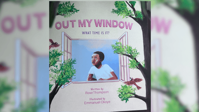 Author Rose-Marie Thompson Highlights Cross-Cultural Motivation In New Children’s Book “Out My Window, What Time Is It?”