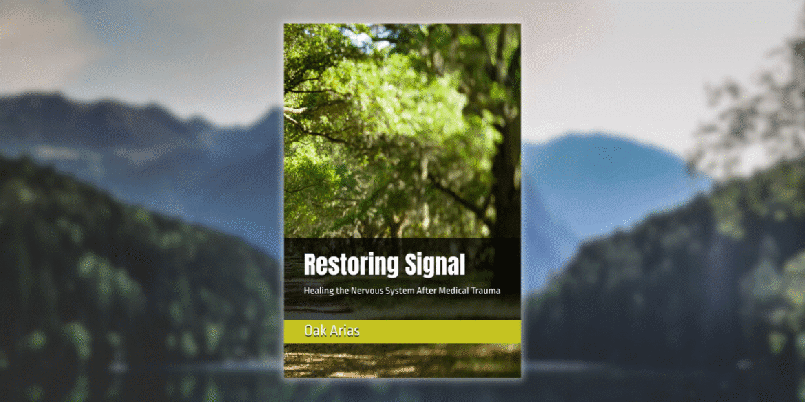 "Cover of 'Restoring Signal' by Oak Arias, offering healing strategies for the nervous system after medical trauma."