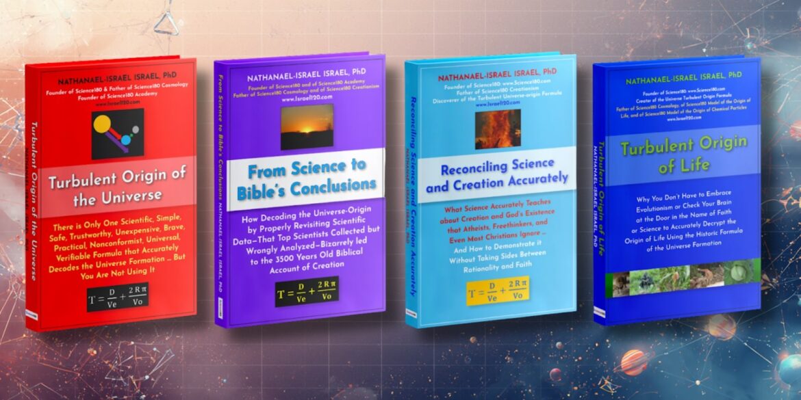 Four books by Dr. Nathanael-Israel Israel on science, faith, and the creation timeline, aligning with the Genesis account.