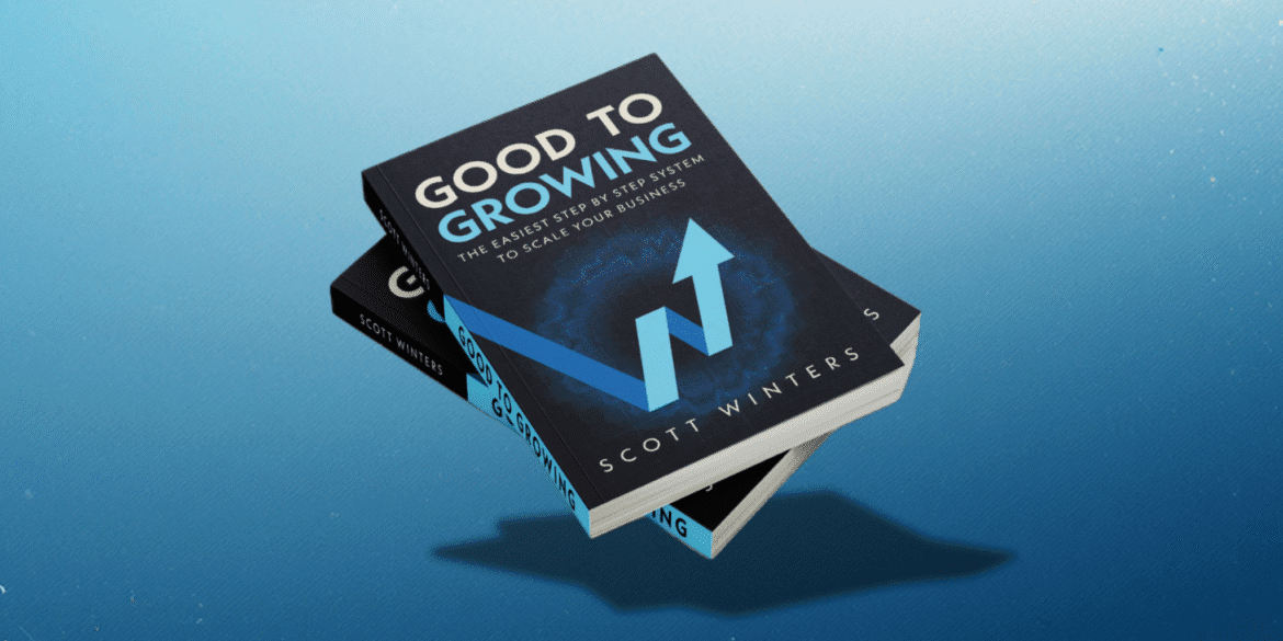 Scott Winters, author of Good To Growing, showcasing business scaling system, entrepreneurial operating framework, and structured growth model for small business transformation and predictable expansion.